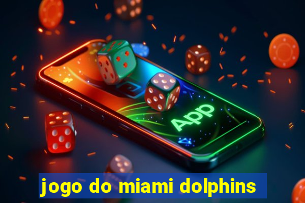 jogo do miami dolphins